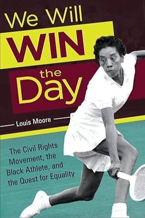 We Will Win the Day: The Civil Rights Movement, the Black Athlete, and the Quest for Equality